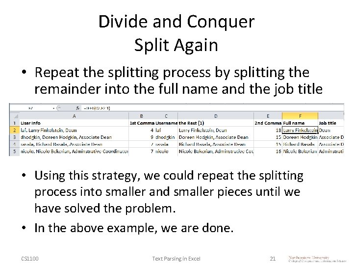 Divide and Conquer Split Again • Repeat the splitting process by splitting the remainder