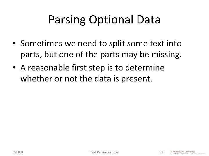 Parsing Optional Data • Sometimes we need to split some text into parts, but