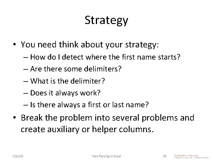 Strategy • You need think about your strategy: – How do I detect where