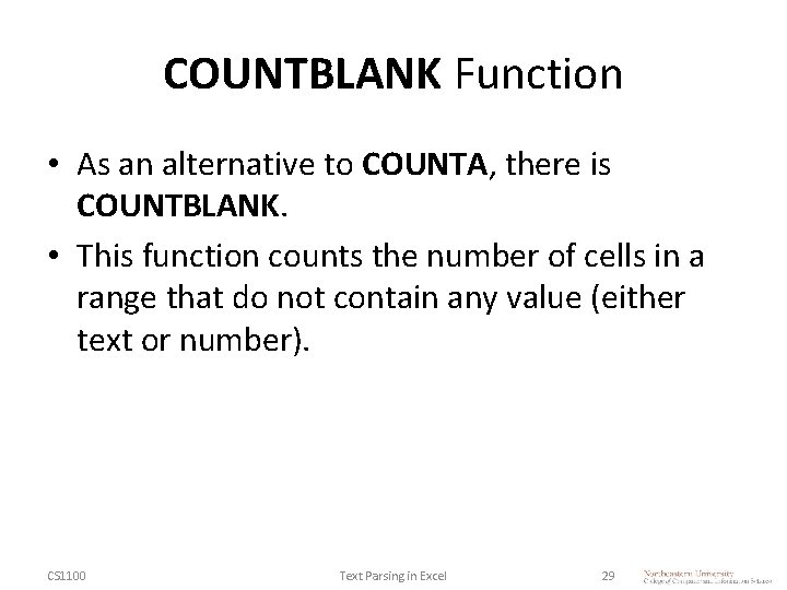 COUNTBLANK Function • As an alternative to COUNTA, there is COUNTBLANK. • This function
