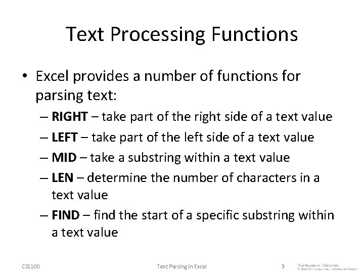 Text Processing Functions • Excel provides a number of functions for parsing text: –