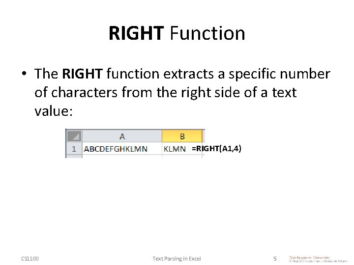 RIGHT Function • The RIGHT function extracts a specific number of characters from the