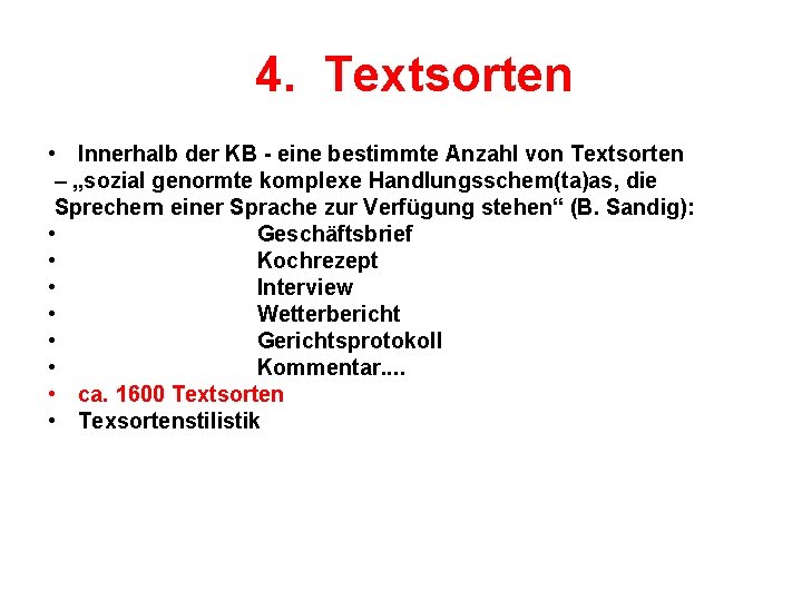 4. Textsorten • Innerhalb der KB - eine bestimmte Anzahl von Textsorten – „sozial