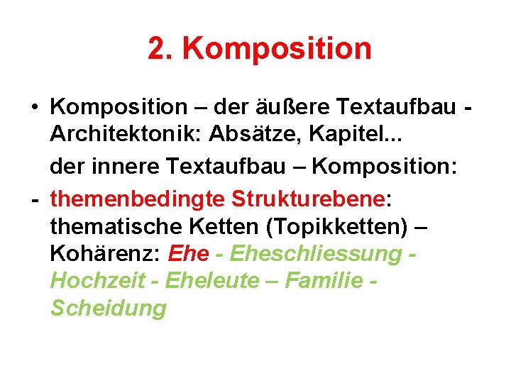 2. Komposition • Komposition – der äußere Textaufbau Architektonik: Absätze, Kapitel. . . der