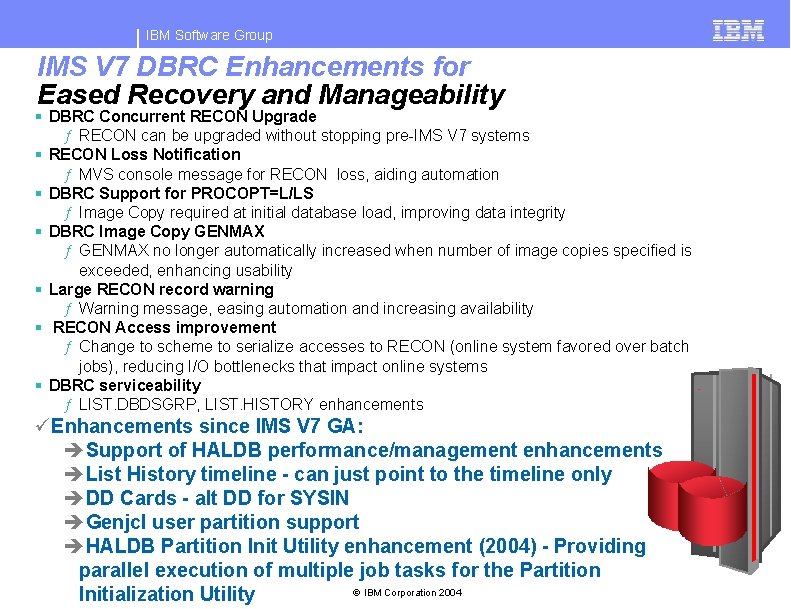 IBM Software Group IMS V 7 DBRC Enhancements for Eased Recovery and Manageability §