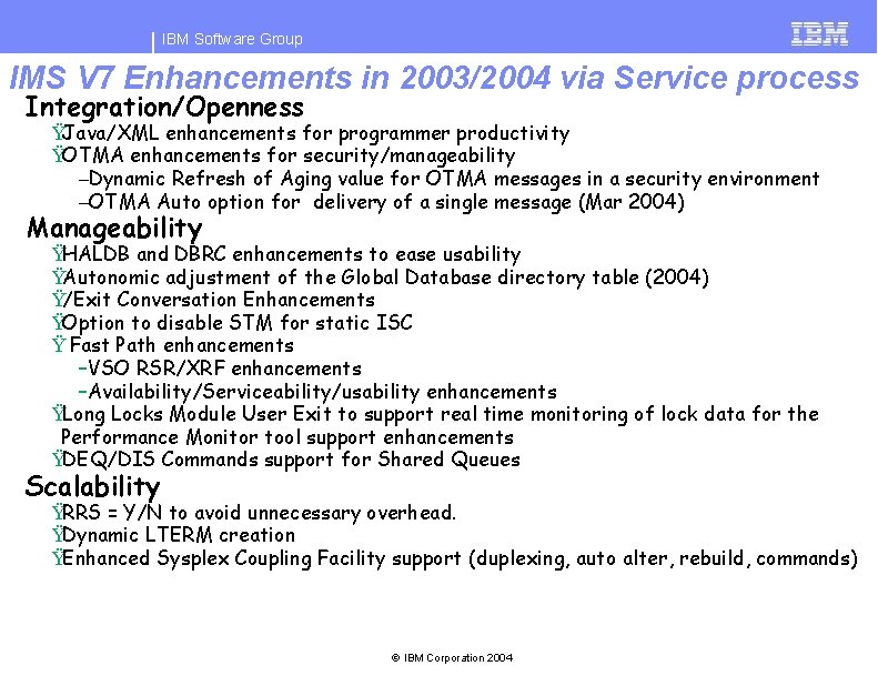 IBM Software Group IMS V 7 Enhancements in 2003/2004 via Service process Integration/Openness ŸJava/XML