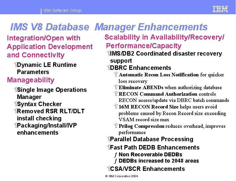 IBM Software Group IMS V 8 Database Manager Enhancements Integration/Open with Application Development and