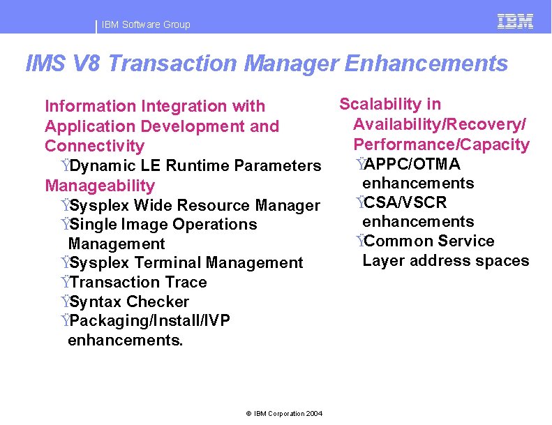 IBM Software Group IMS V 8 Transaction Manager Enhancements Information Integration with Application Development