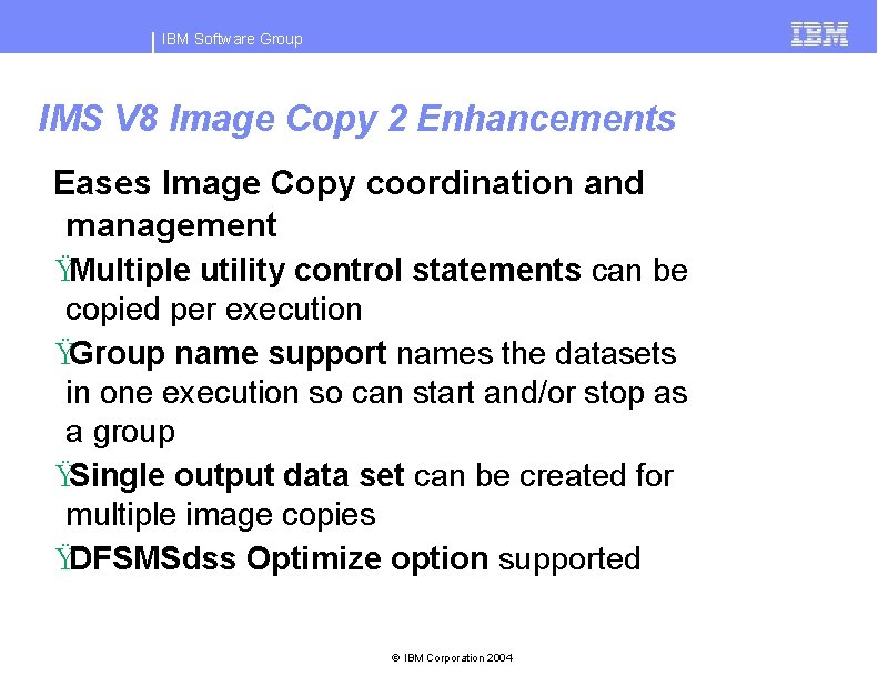 IBM Software Group IMS V 8 Image Copy 2 Enhancements Eases Image Copy coordination