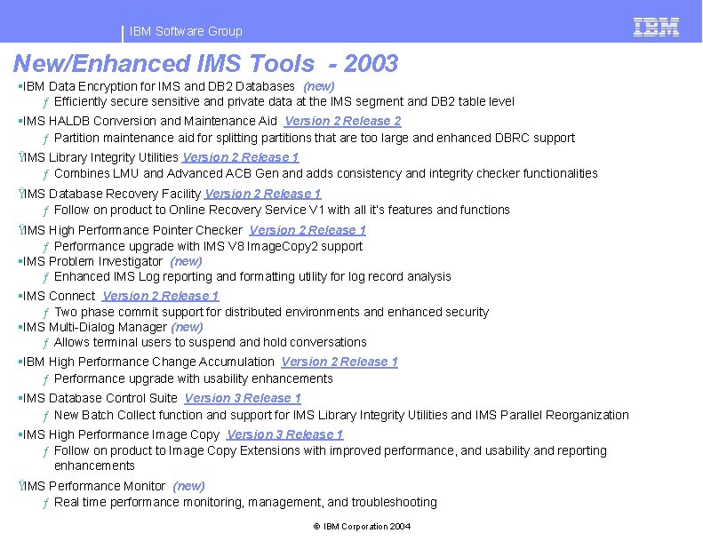 IBM Software Group New/Enhanced IMS Tools - 2003 §IBM Data Encryption for IMS and