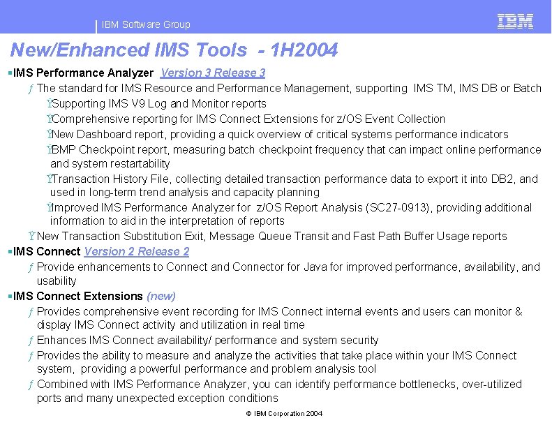 IBM Software Group New/Enhanced IMS Tools - 1 H 2004 §IMS Performance Analyzer Version