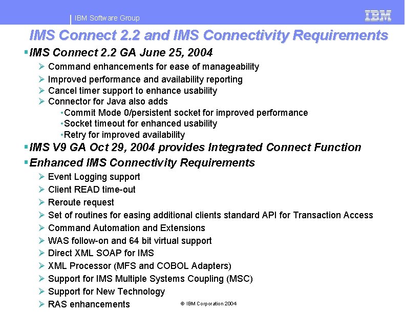 IBM Software Group IMS Connect 2. 2 and IMS Connectivity Requirements § IMS Connect