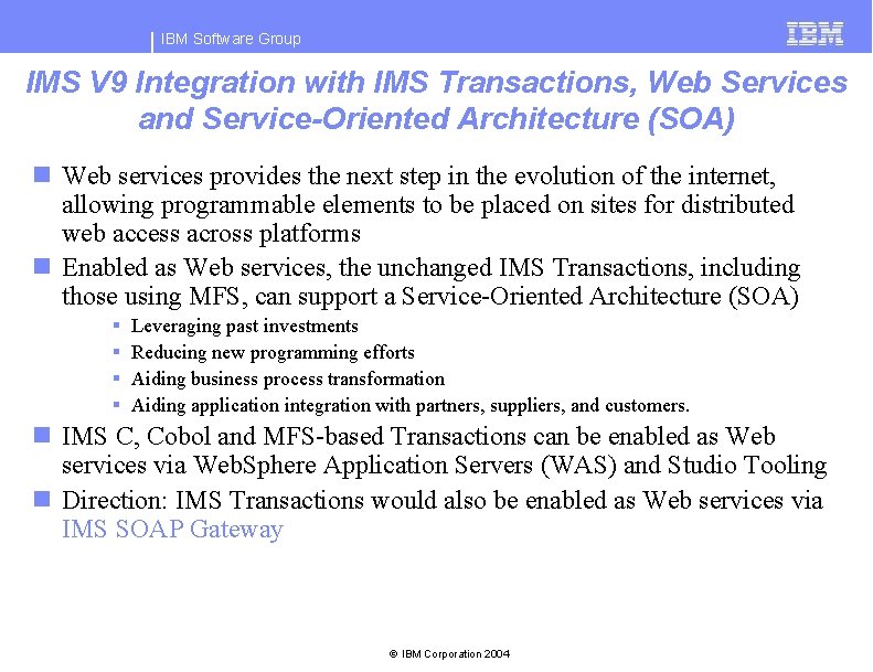 IBM Software Group IMS V 9 Integration with IMS Transactions, Web Services and Service-Oriented