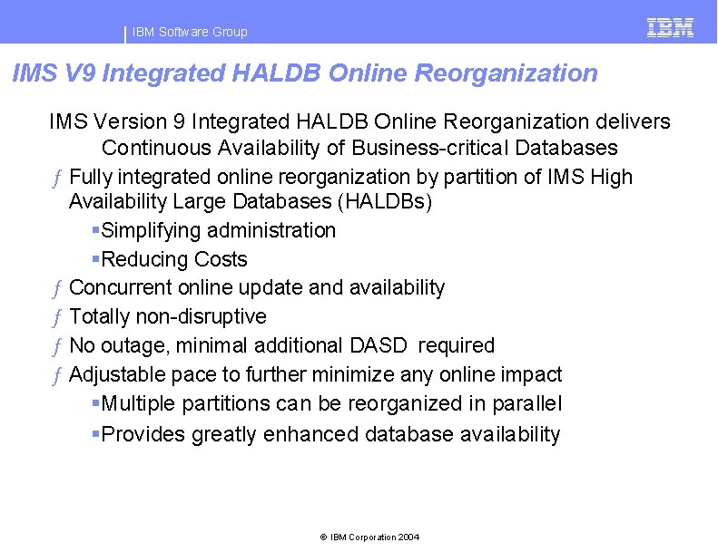 IBM Software Group IMS V 9 Integrated HALDB Online Reorganization IMS Version 9 Integrated