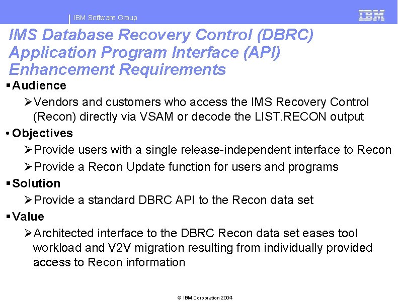 IBM Software Group IMS Database Recovery Control (DBRC) Application Program Interface (API) Enhancement Requirements