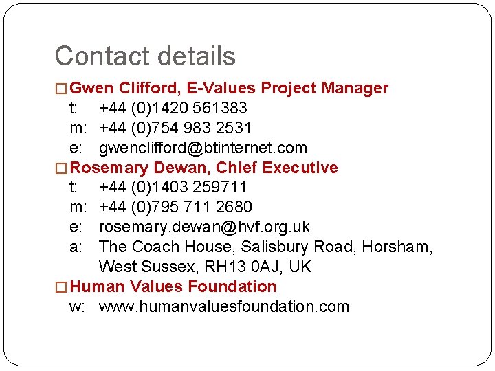 Contact details � Gwen Clifford, E-Values Project Manager t: +44 (0)1420 561383 m: +44