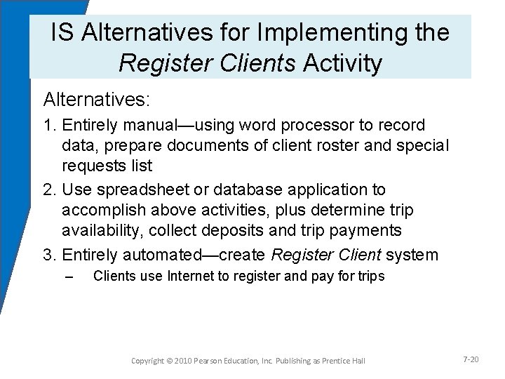 IS Alternatives for Implementing the Register Clients Activity Alternatives: 1. Entirely manual—using word processor