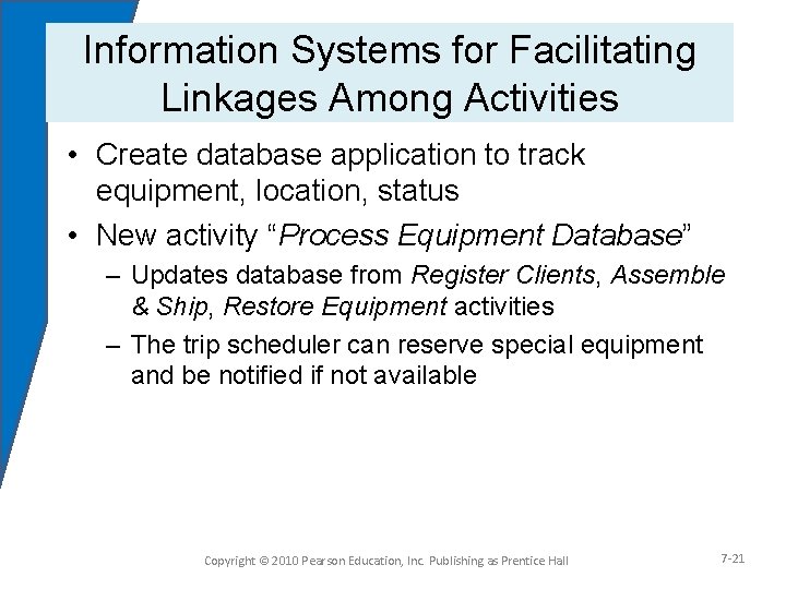 Information Systems for Facilitating Linkages Among Activities • Create database application to track equipment,