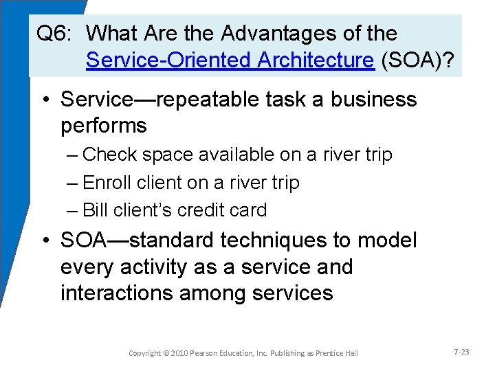 Q 6: What Are the Advantages of the Service-Oriented Architecture (SOA)? • Service—repeatable task
