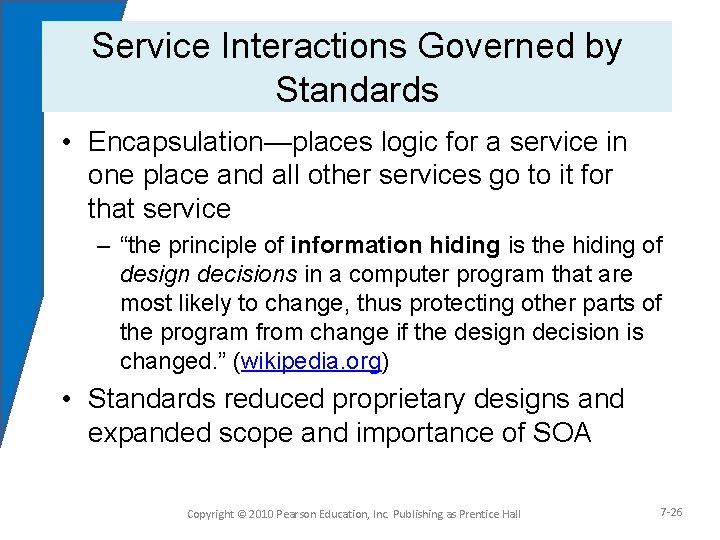 Service Interactions Governed by Standards • Encapsulation—places logic for a service in one place