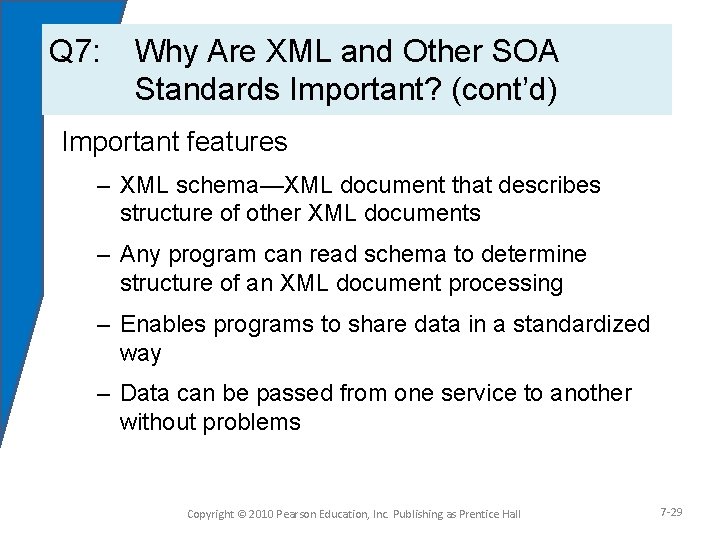 Q 7: Why Are XML and Other SOA Standards Important? (cont’d) Important features –