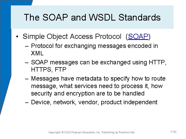 The SOAP and WSDL Standards • Simple Object Access Protocol (SOAP) – Protocol for