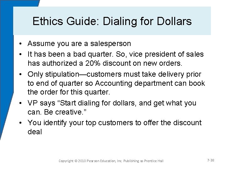 Ethics Guide: Dialing for Dollars • Assume you are a salesperson • It has