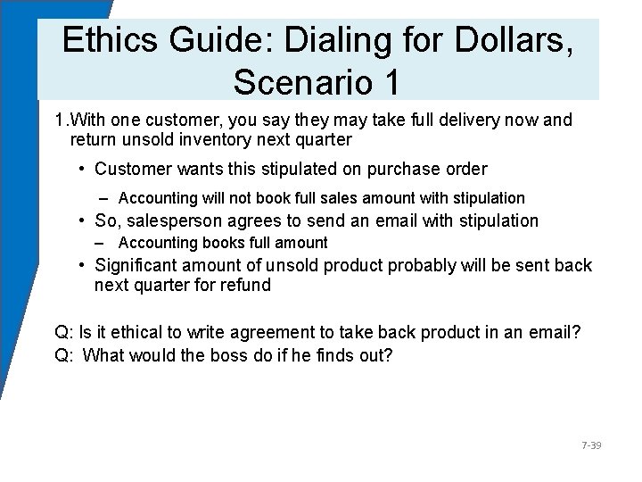 Ethics Guide: Dialing for Dollars, Scenario 1 1. With one customer, you say they