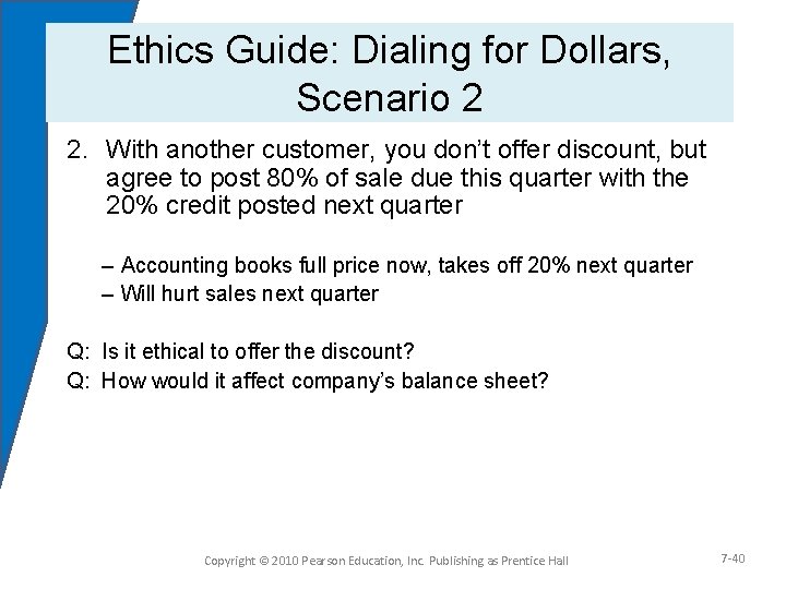 Ethics Guide: Dialing for Dollars, Scenario 2 2. With another customer, you don’t offer