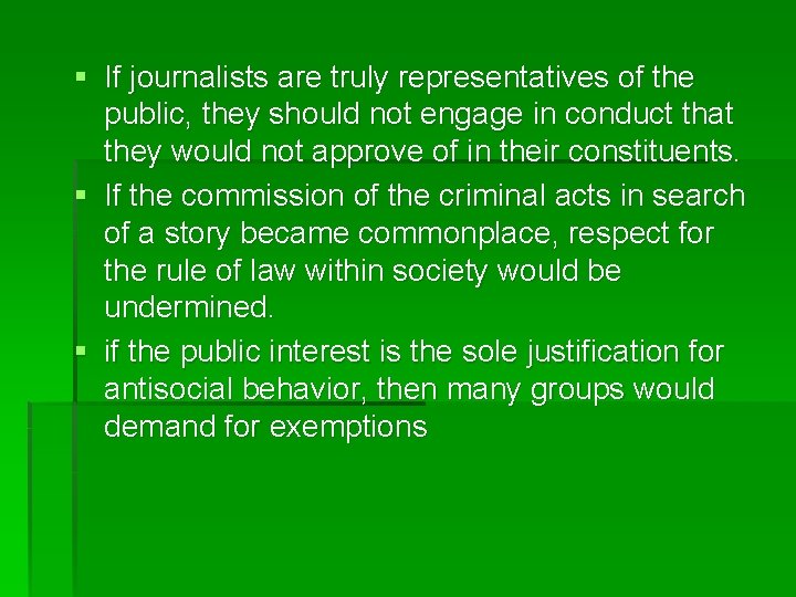 § If journalists are truly representatives of the public, they should not engage in