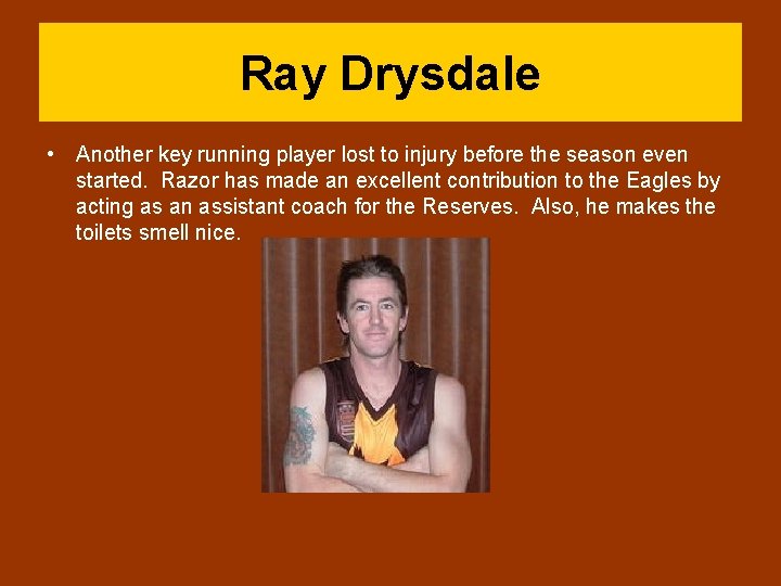 Ray Drysdale • Another key running player lost to injury before the season even