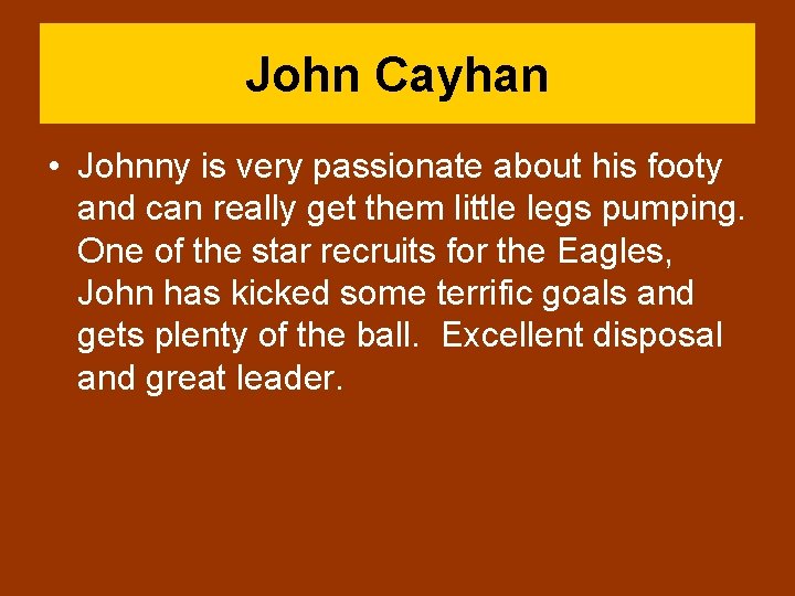 John Cayhan • Johnny is very passionate about his footy and can really get