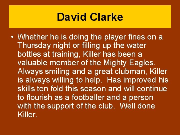 David Clarke • Whether he is doing the player fines on a Thursday night