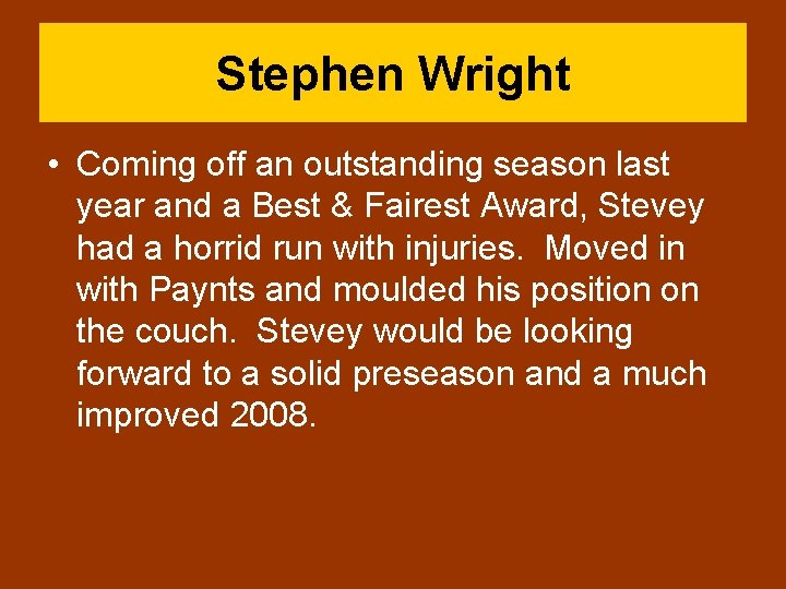 Stephen Wright • Coming off an outstanding season last year and a Best &