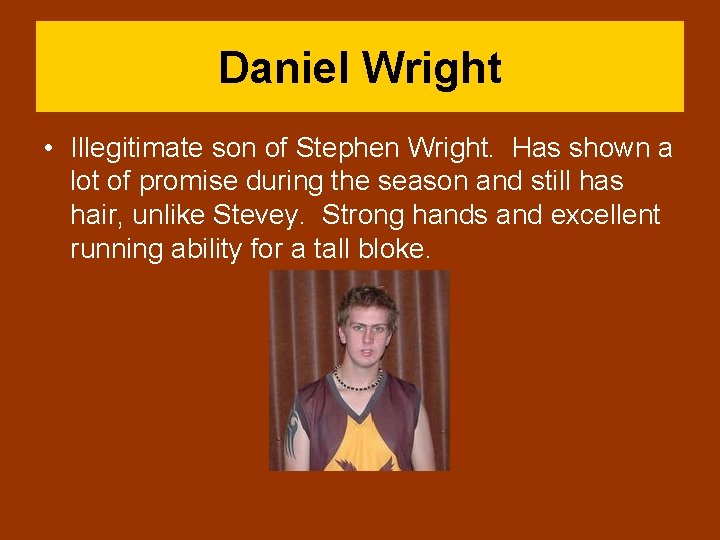 Daniel Wright • Illegitimate son of Stephen Wright. Has shown a lot of promise