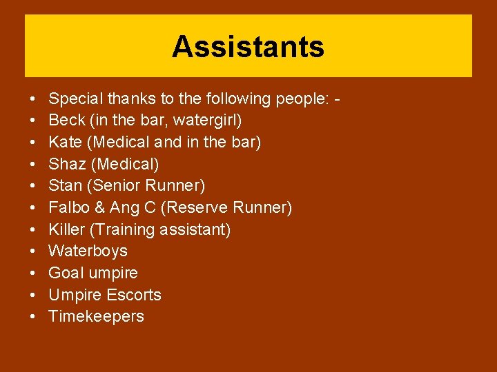 Assistants • • • Special thanks to the following people: Beck (in the bar,