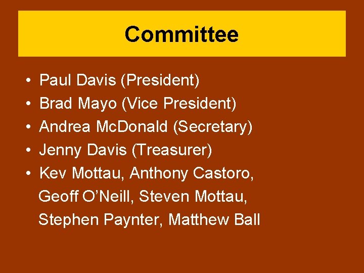 Committee • • • Paul Davis (President) Brad Mayo (Vice President) Andrea Mc. Donald