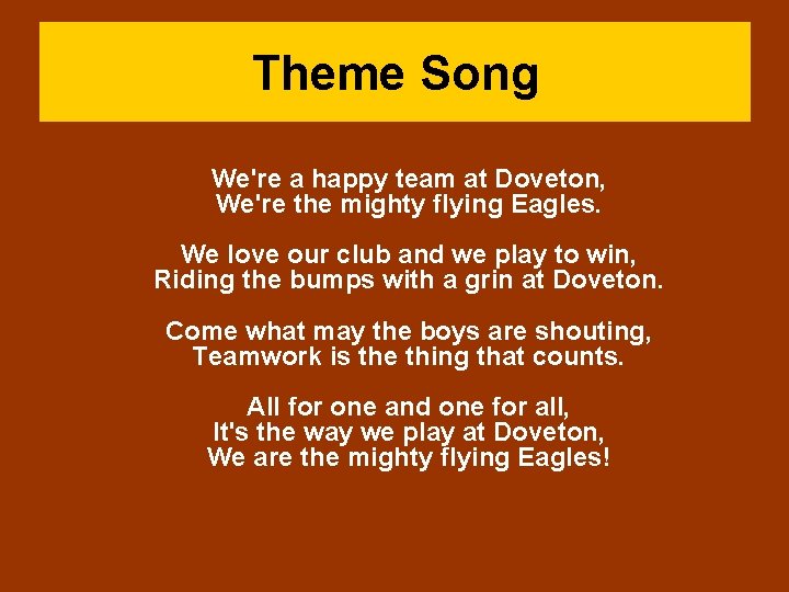Theme Song We're a happy team at Doveton, We're the mighty flying Eagles. We