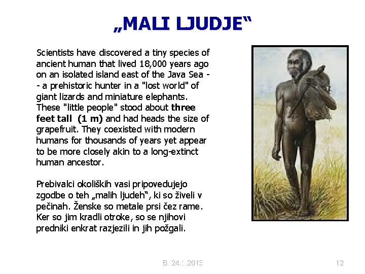 „MALI LJUDJE“ Scientists have discovered a tiny species of ancient human that lived 18,