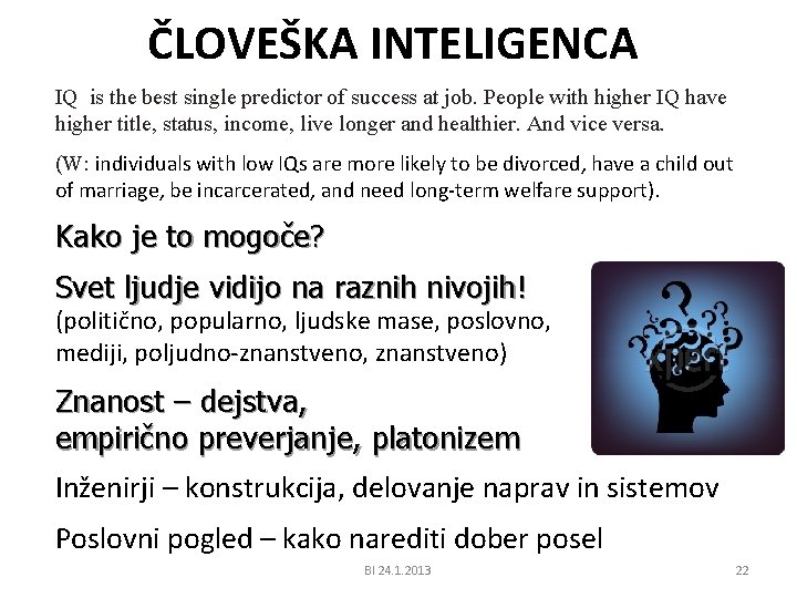 ČLOVEŠKA INTELIGENCA IQ is the best single predictor of success at job. People with