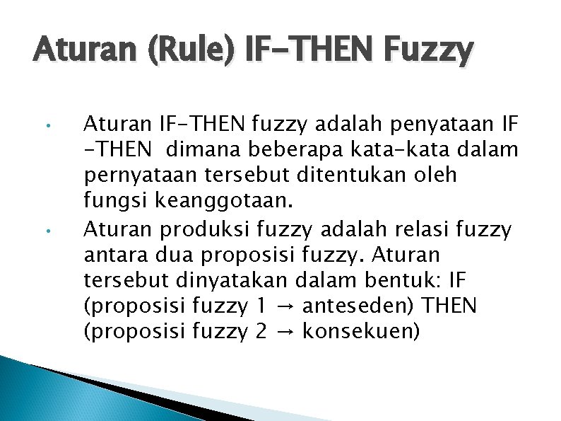 Aturan (Rule) IF-THEN Fuzzy • • Aturan IF-THEN fuzzy adalah penyataan IF -THEN dimana