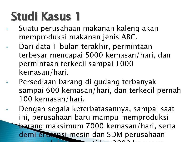 Studi Kasus 1 • • Suatu perusahaan makanan kaleng akan memproduksi makanan jenis ABC.