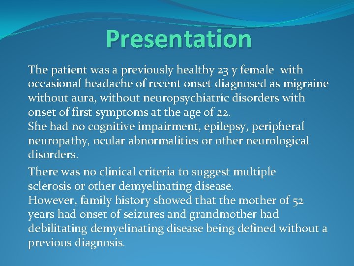 Presentation The patient was a previously healthy 23 y female with occasional headache of