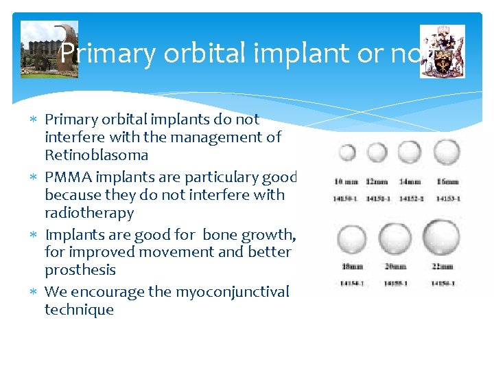 Primary orbital implant or not Primary orbital implants do not interfere with the management