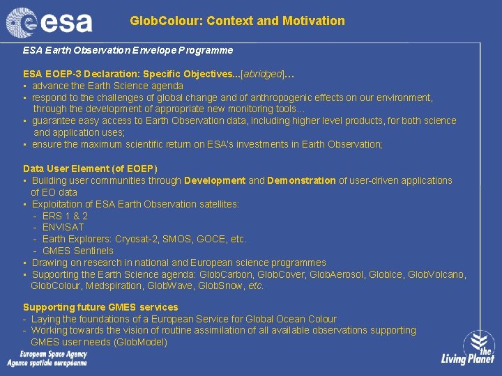 Glob. Colour: Context and Motivation ESA Earth Observation Envelope Programme ESA EOEP-3 Declaration: Specific