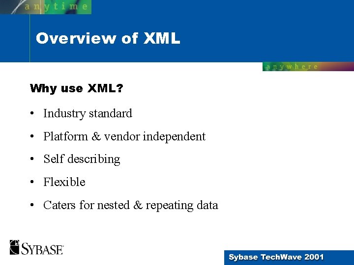 Overview of XML Why use XML? • Industry standard • Platform & vendor independent