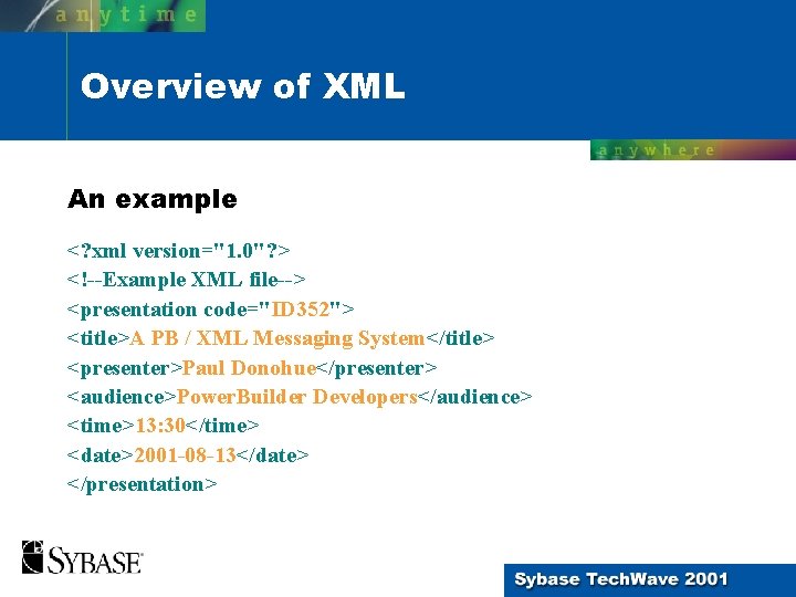 Overview of XML An example <? xml version="1. 0"? > <!--Example XML file--> <presentation