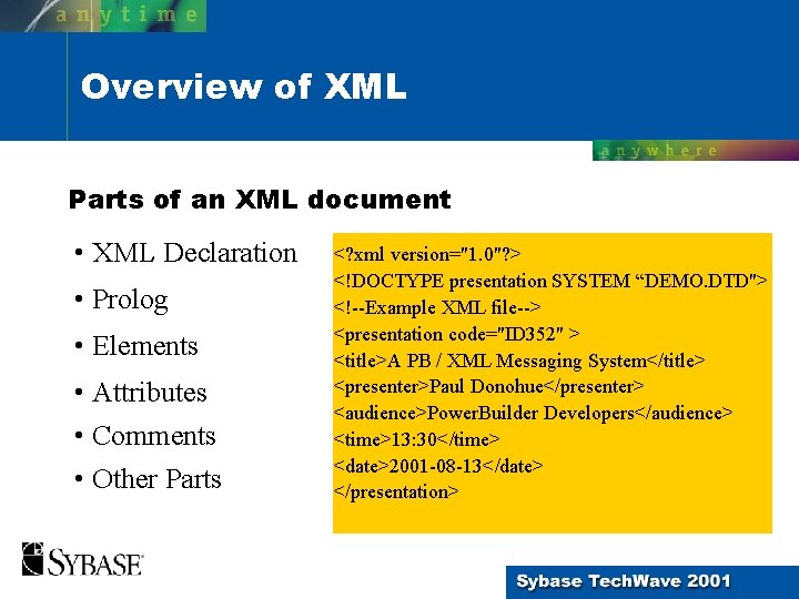 Overview of XML Parts of an XML document • XML Declaration • Prolog •