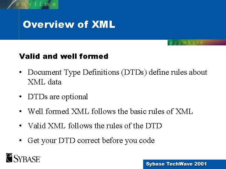 Overview of XML Valid and well formed • Document Type Definitions (DTDs) define rules