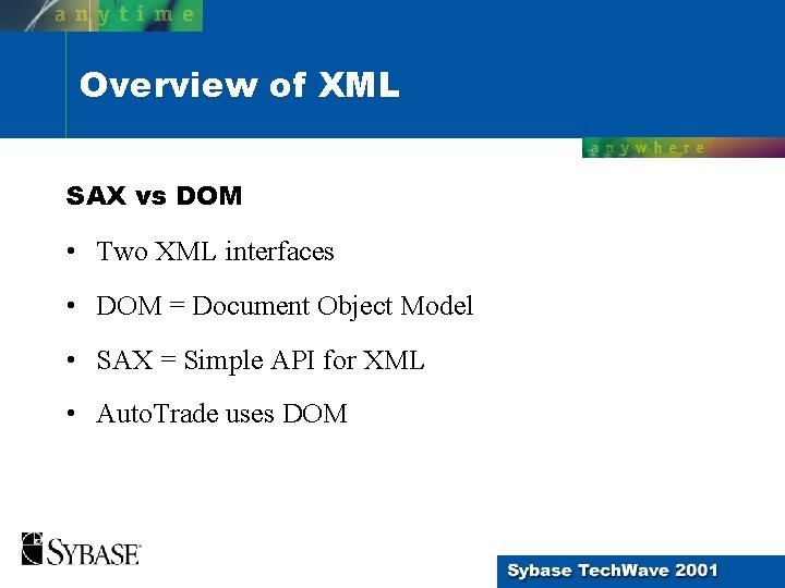 Overview of XML SAX vs DOM • Two XML interfaces • DOM = Document